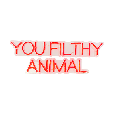 You Filthy Animal - Red LED Neon
