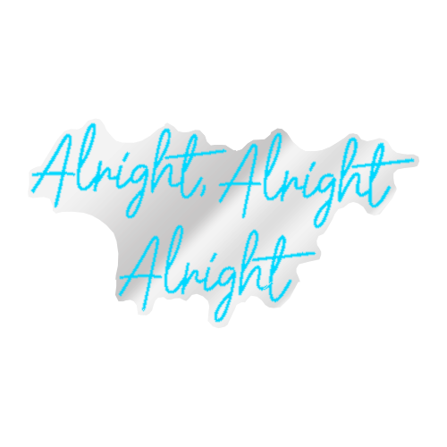 Alright, Alright, Alright - Ice Blue LED Neon