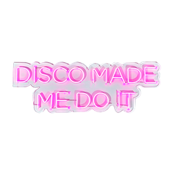 Disco Made Me Do It - Pink LED Neon